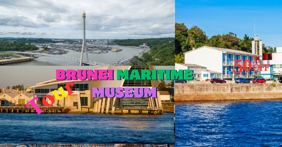 4 Day tour Brunei Maritime Museum