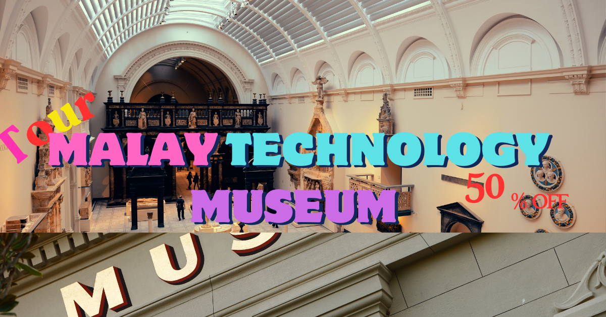 4 Day tour Malay Technology Museum in Brunei